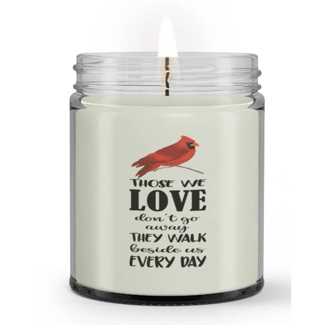 Those We Love Don't Go Away They Walk Beside Us Every Day Sympathy Condolence Loss Memorial Candle
